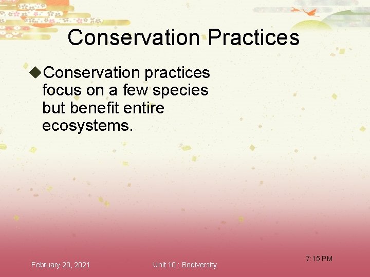 Conservation Practices u. Conservation practices focus on a few species but benefit entire ecosystems.