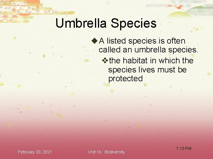 Umbrella Species u A listed species is often called an umbrella species. vthe habitat