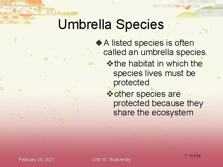 Umbrella Species u A listed species is often called an umbrella species. vthe habitat