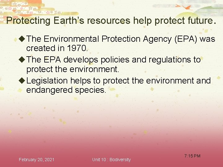 Protecting Earth’s resources help protect future. u The Environmental Protection Agency (EPA) was created