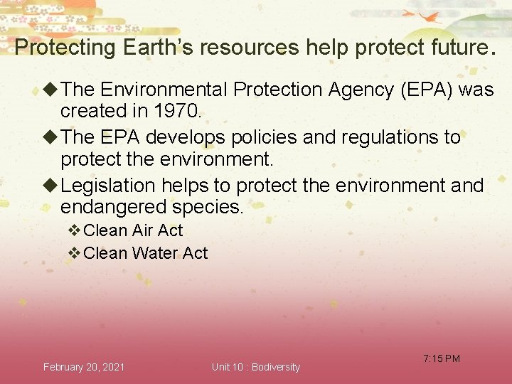 Protecting Earth’s resources help protect future. u The Environmental Protection Agency (EPA) was created