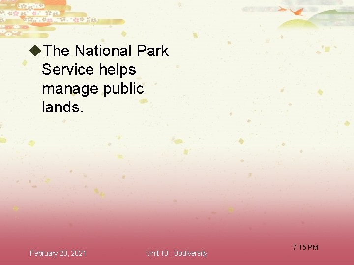 u. The National Park Service helps manage public lands. February 20, 2021 Unit 10