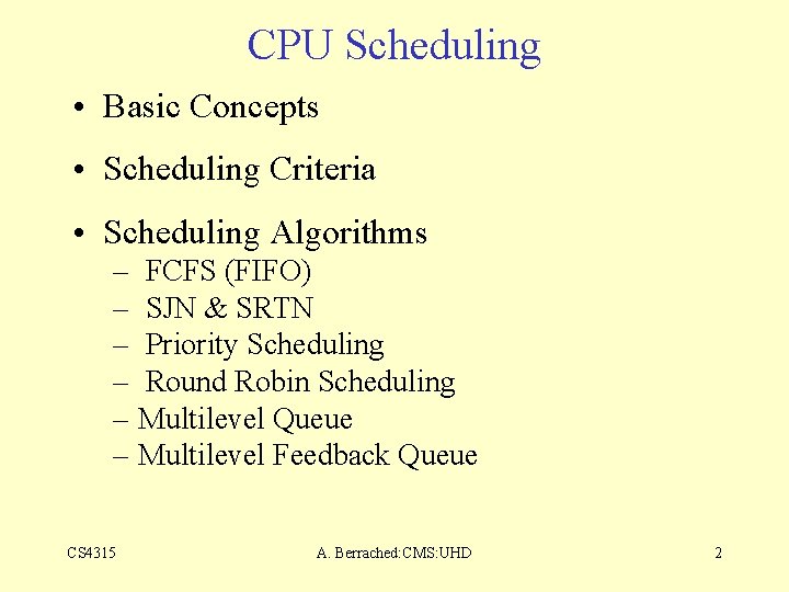 CPU Scheduling • Basic Concepts • Scheduling Criteria • Scheduling Algorithms – FCFS (FIFO)