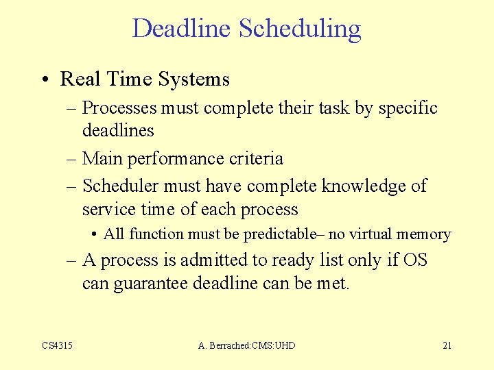 Deadline Scheduling • Real Time Systems – Processes must complete their task by specific