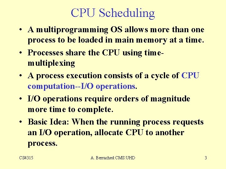 CPU Scheduling • A multiprogramming OS allows more than one process to be loaded