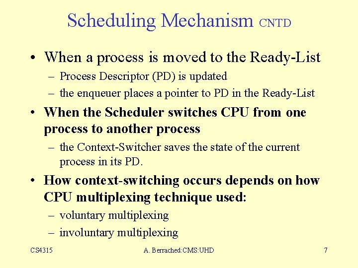 Scheduling Mechanism CNTD • When a process is moved to the Ready-List – Process