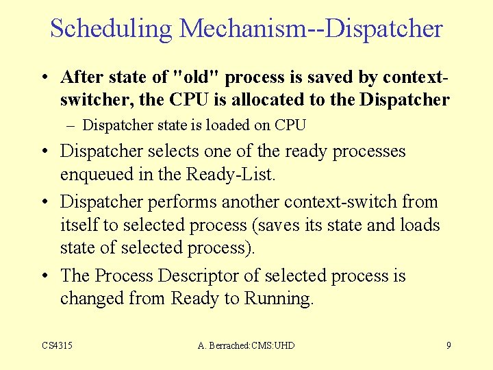 Scheduling Mechanism--Dispatcher • After state of "old" process is saved by contextswitcher, the CPU