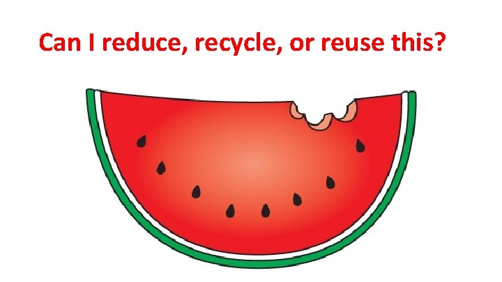 Can I reduce, recycle, or reuse this? 