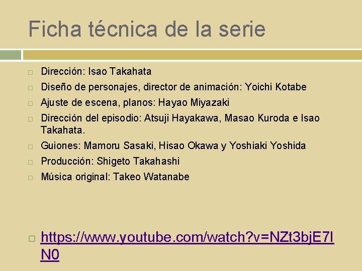Ficha técnica de la serie Dirección: Isao Takahata Diseño de personajes, director de animación: