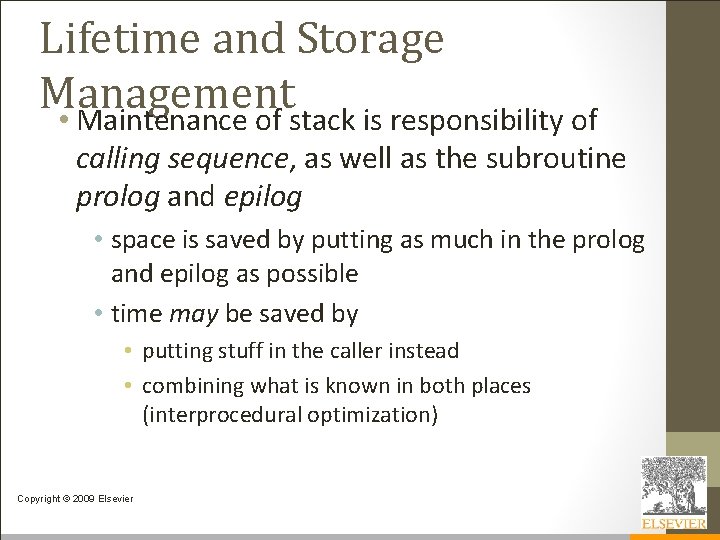 Lifetime and Storage Management • Maintenance of stack is responsibility of calling sequence, as