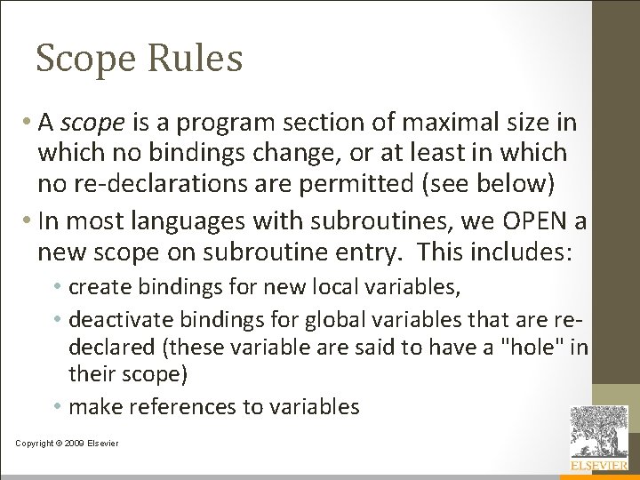 Scope Rules • A scope is a program section of maximal size in which