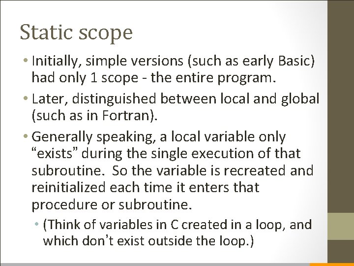 Static scope • Initially, simple versions (such as early Basic) had only 1 scope