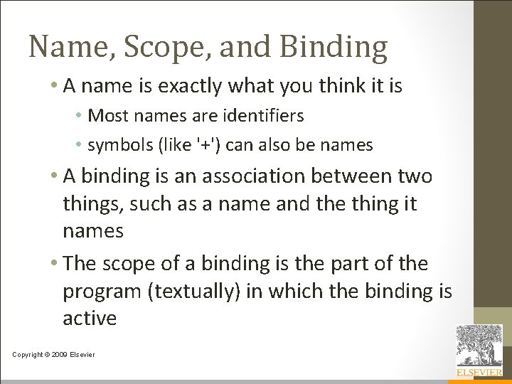 Name, Scope, and Binding • A name is exactly what you think it is