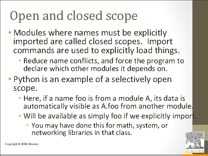Open and closed scope • Modules where names must be explicitly imported are called