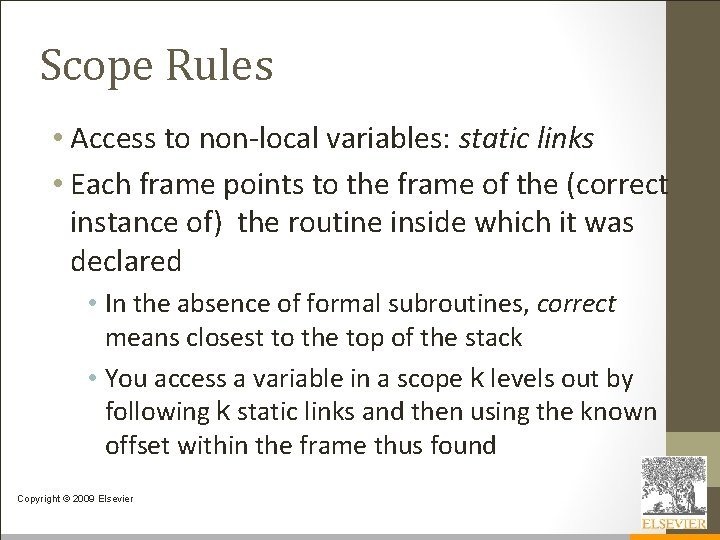 Scope Rules • Access to non-local variables: static links • Each frame points to