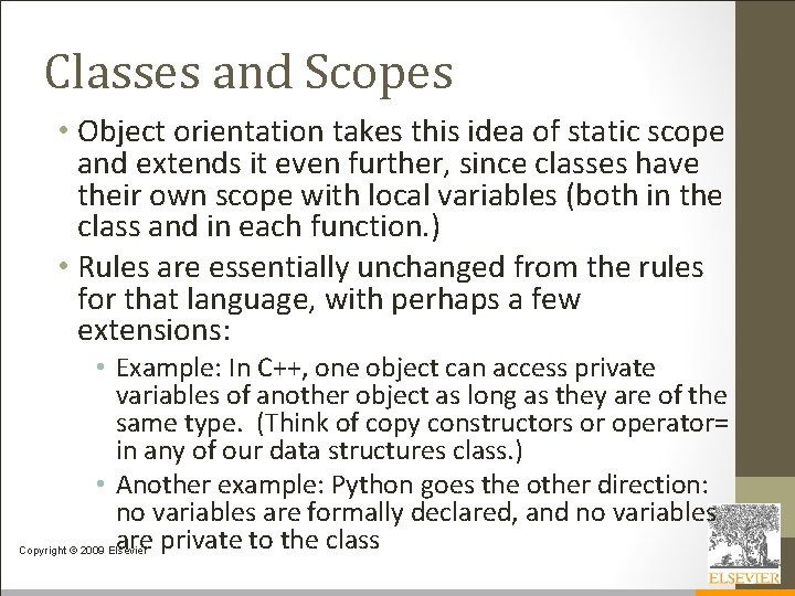 Classes and Scopes • Object orientation takes this idea of static scope and extends