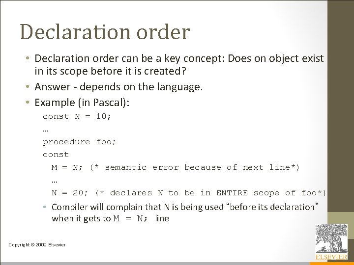 Declaration order • Declaration order can be a key concept: Does on object exist