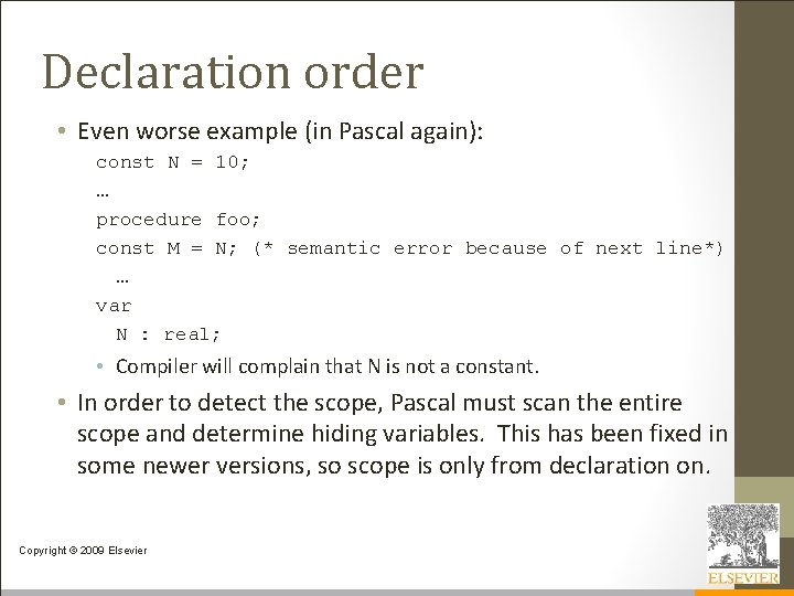 Declaration order • Even worse example (in Pascal again): const N = 10; …
