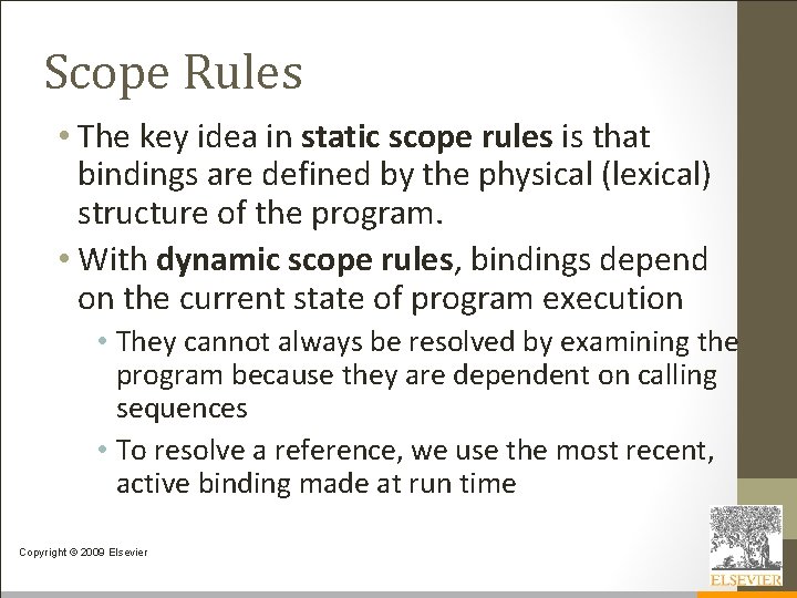 Scope Rules • The key idea in static scope rules is that bindings are