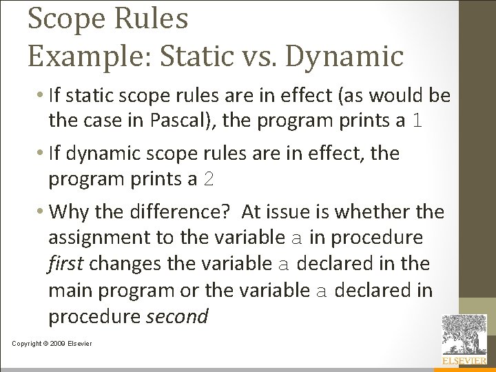 Scope Rules Example: Static vs. Dynamic • If static scope rules are in effect