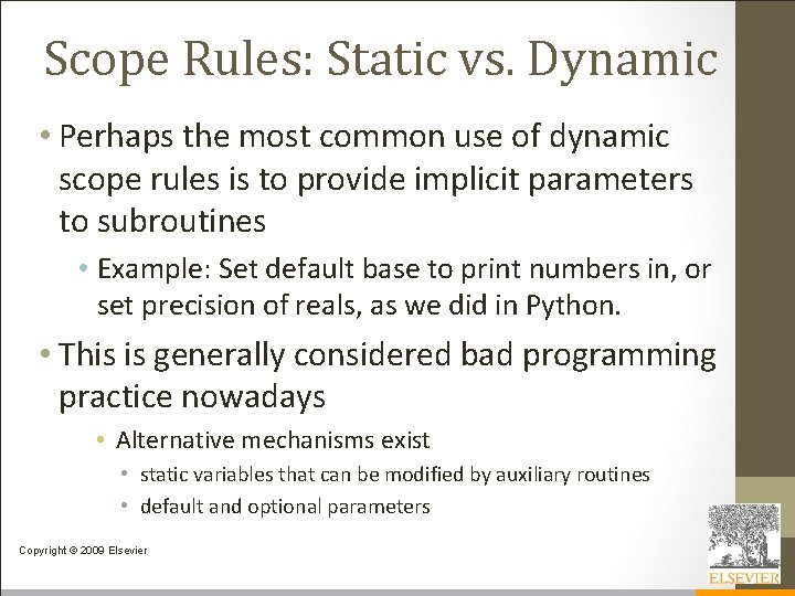 Scope Rules: Static vs. Dynamic • Perhaps the most common use of dynamic scope