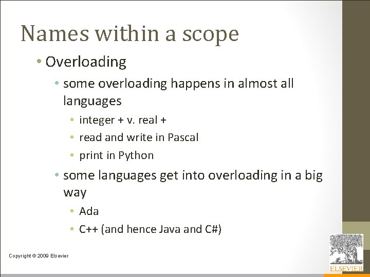 Names within a scope • Overloading • some overloading happens in almost all languages