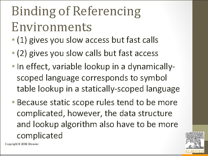 Binding of Referencing Environments • (1) gives you slow access but fast calls •