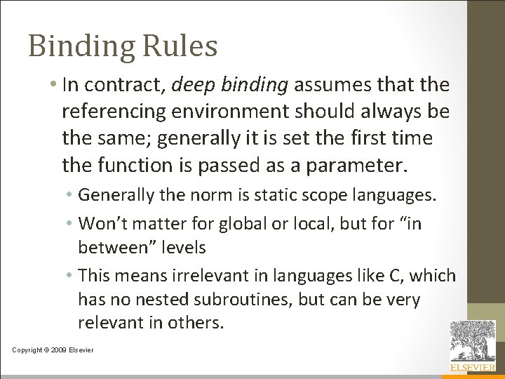 Binding Rules • In contract, deep binding assumes that the referencing environment should always