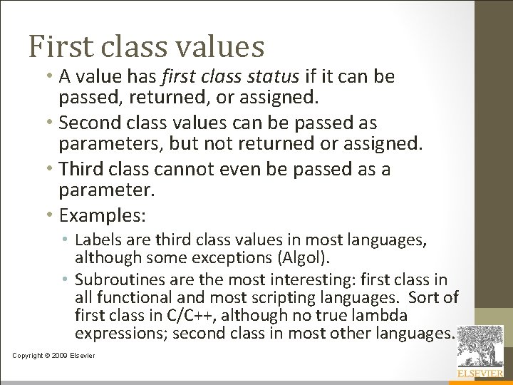 First class values • A value has first class status if it can be