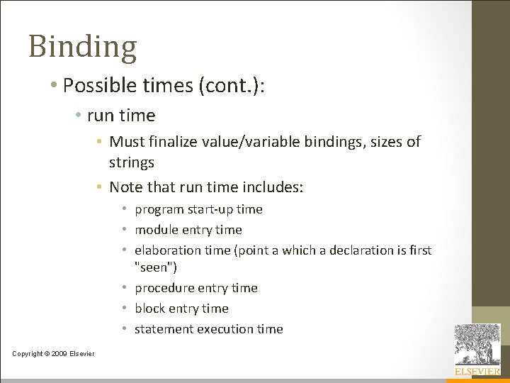 Binding • Possible times (cont. ): • run time • Must finalize value/variable bindings,