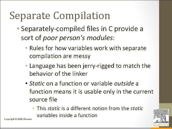 Separate Compilation • Separately-compiled files in C provide a sort of poor person's modules: