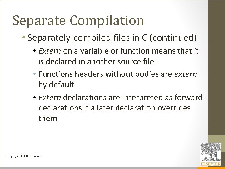 Separate Compilation • Separately-compiled files in C (continued) • Extern on a variable or