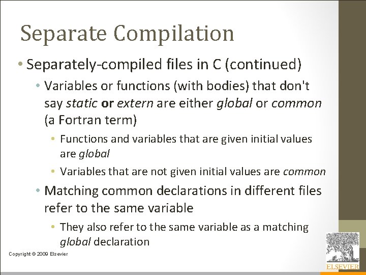 Separate Compilation • Separately-compiled files in C (continued) • Variables or functions (with bodies)