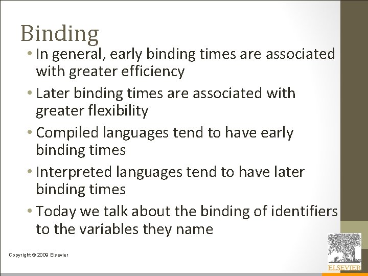 Binding • In general, early binding times are associated with greater efficiency • Later