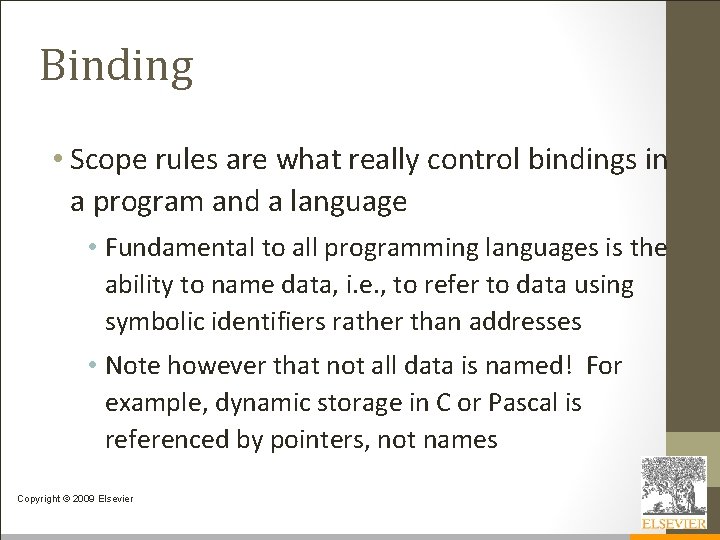 Binding • Scope rules are what really control bindings in a program and a