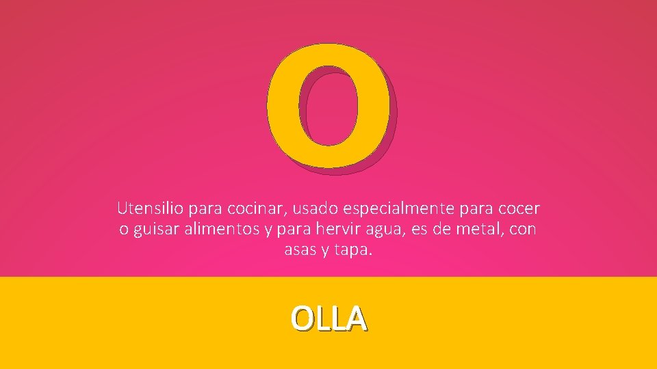 O Utensilio para cocinar, usado especialmente para cocer o guisar alimentos y para hervir