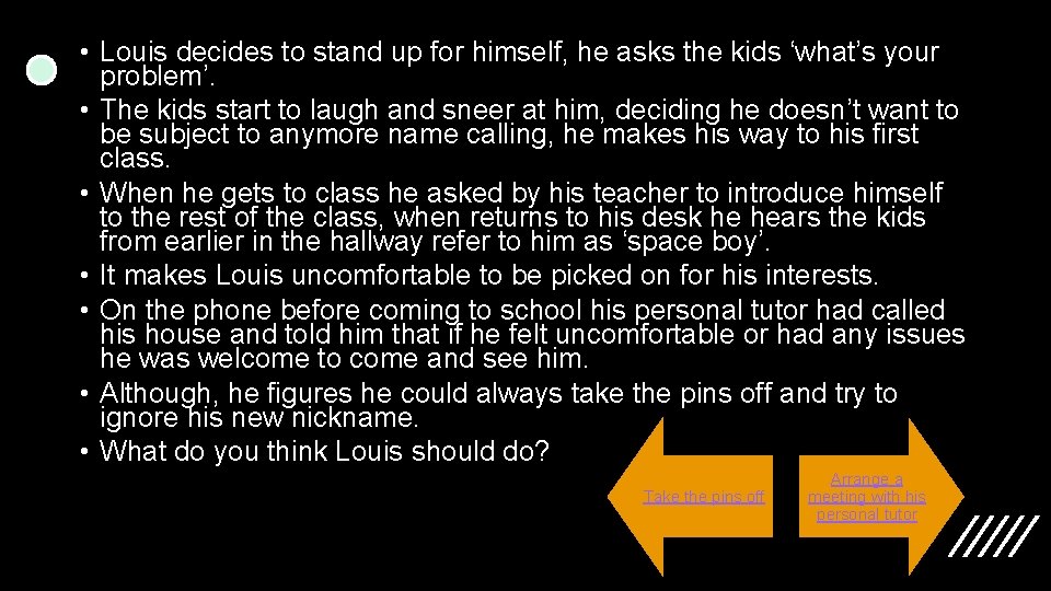  • Louis decides to stand up for himself, he asks the kids ‘what’s