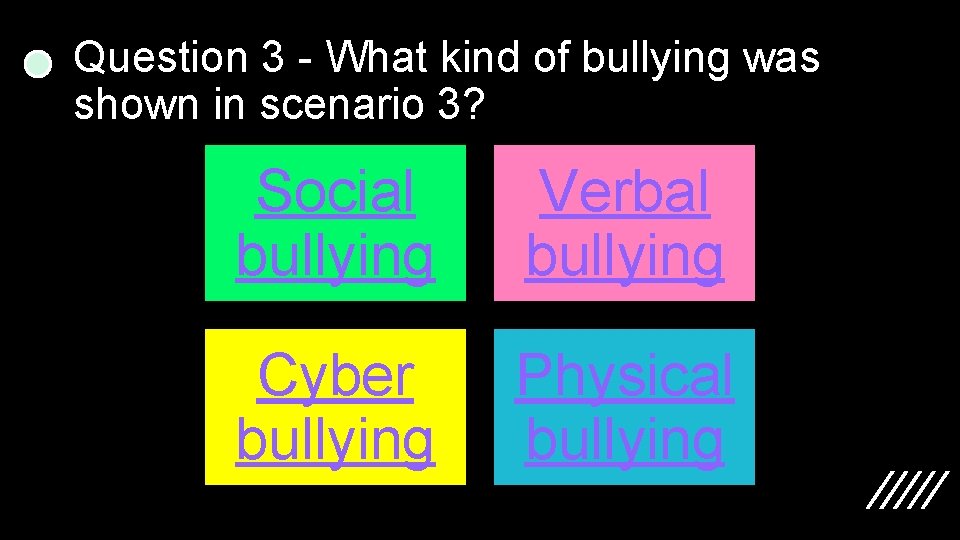 Question 3 - What kind of bullying was shown in scenario 3? Social bullying