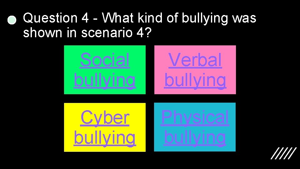 Question 4 - What kind of bullying was shown in scenario 4? Social bullying