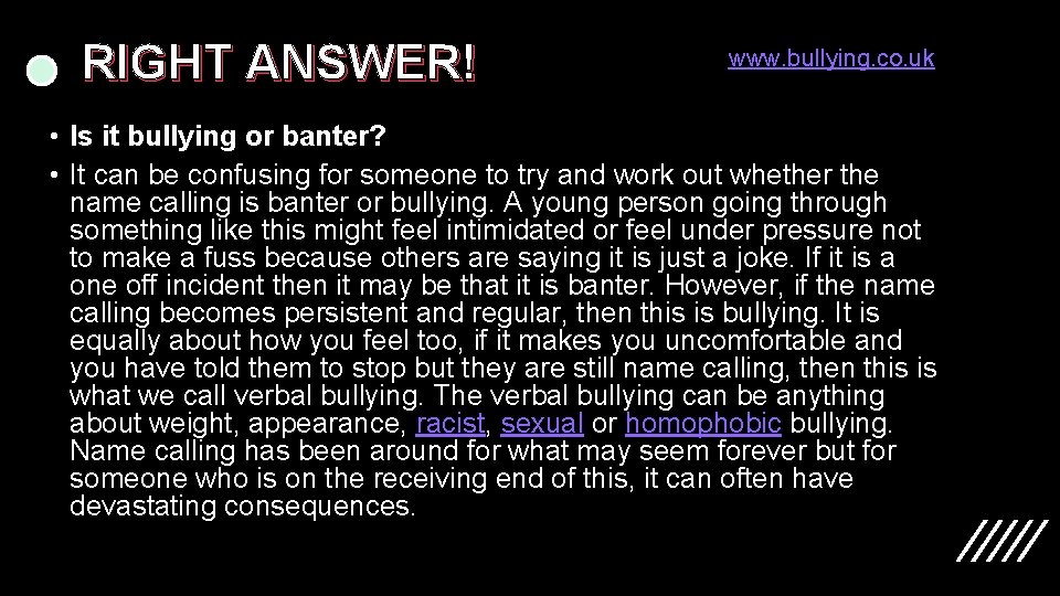 RIGHT ANSWER! www. bullying. co. uk • Is it bullying or banter? • It