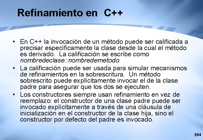 Refinamiento en C++ • En C++ la invocación de un método puede ser calificada