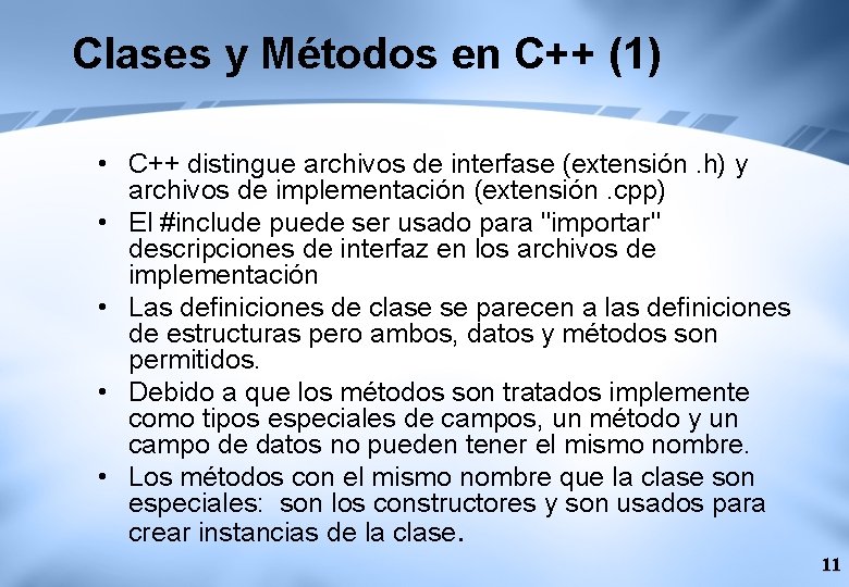 Clases y Métodos en C++ (1) • C++ distingue archivos de interfase (extensión. h)