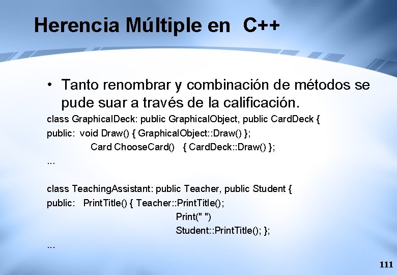 Herencia Múltiple en C++ • Tanto renombrar y combinación de métodos se pude suar