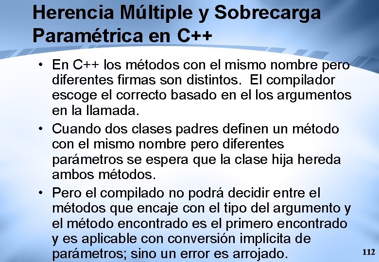 Herencia Múltiple y Sobrecarga Paramétrica en C++ • En C++ los métodos con el