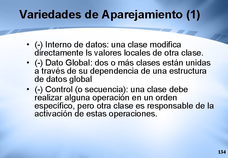 Variedades de Aparejamiento (1) • (-) Interno de datos: una clase modifica directamente ls