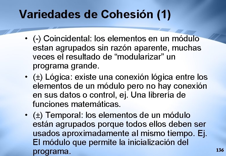 Variedades de Cohesión (1) • (-) Coincidental: los elementos en un módulo estan agrupados