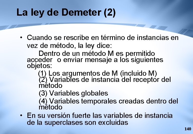 La ley de Demeter (2) • Cuando se rescribe en término de instancias en