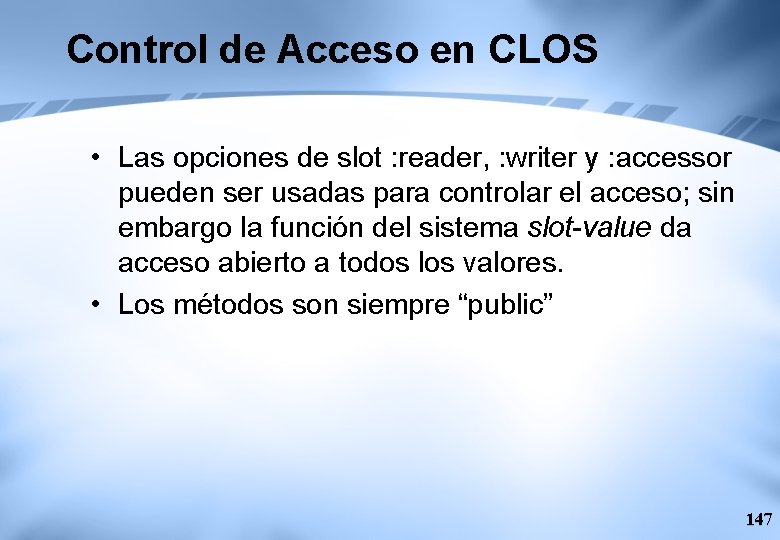 Control de Acceso en CLOS • Las opciones de slot : reader, : writer