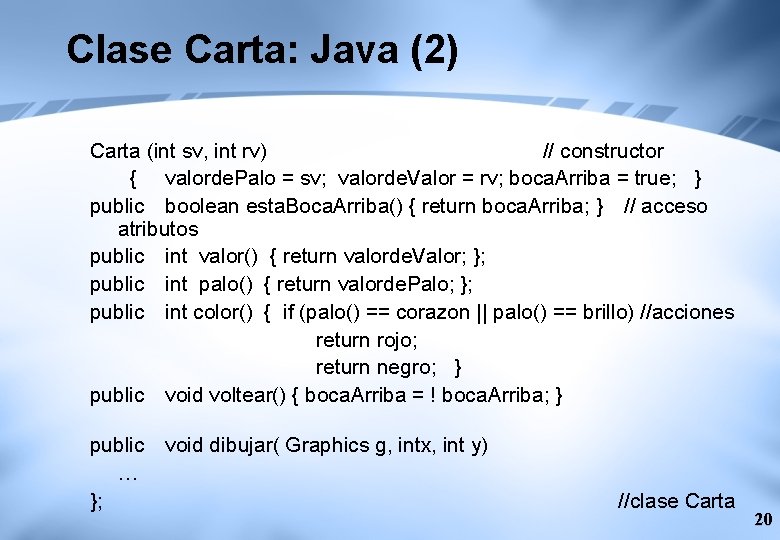 Clase Carta: Java (2) Carta (int sv, int rv) // constructor { valorde. Palo
