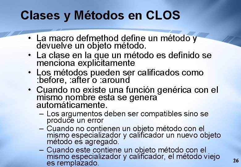 Clases y Métodos en CLOS • La macro defmethod define un método y devuelve